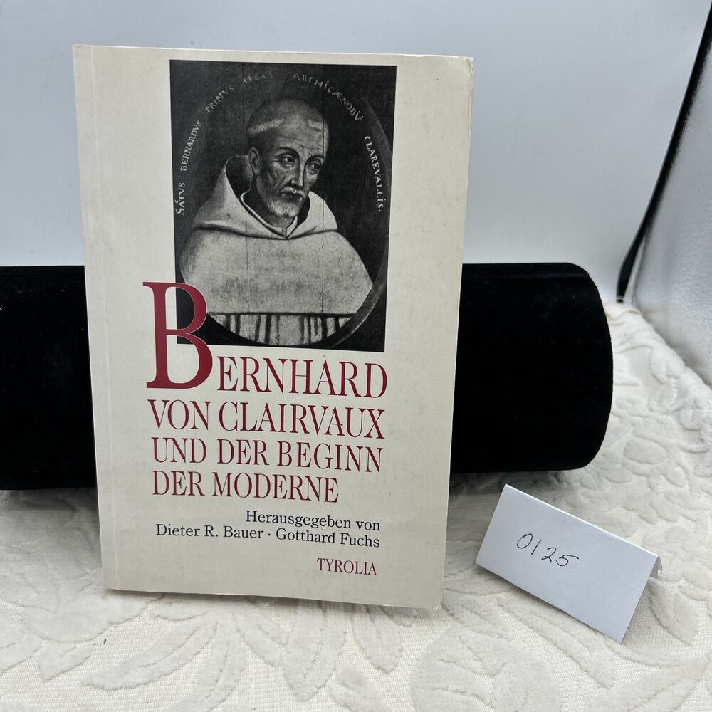 Bernhard von Clairvaux und der Beginn der Moderne v. Dieter R. Bauer